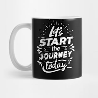 Let's Start The Journey Today Mug